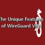 The Unique Features of WireGuard VPN